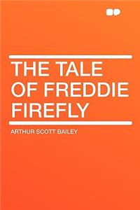 The Tale of Freddie Firefly