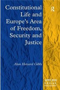 Constitutional Life and Europe's Area of Freedom, Security and Justice