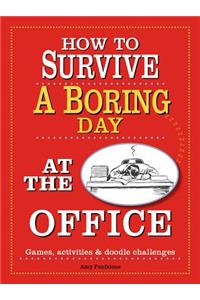 How to Survive a Boring Day at the Office