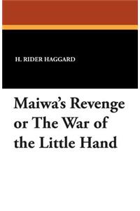 Maiwa's Revenge or the War of the Little Hand