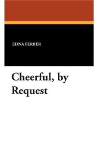 Cheerful, by Request