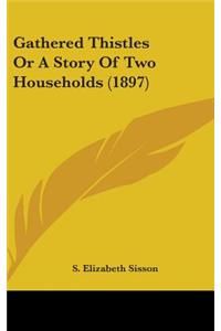 Gathered Thistles Or A Story Of Two Households (1897)