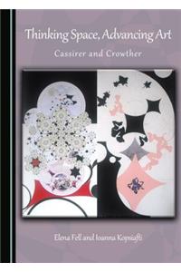 Thinking Space, Advancing Art: Cassirer and Crowther