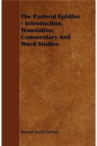The Pastoral Epistles - Introduction, Translation, Commentary And Word Studies