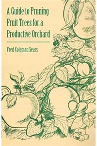 Guide to Pruning Fruit Trees for a Productive Orchard