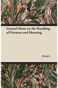 General Hints on the Handling of Firearms and Shooting