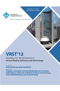 Vrst12 Proceedings of the 18th ACM Symposium on Virtual Reality Software and Technology