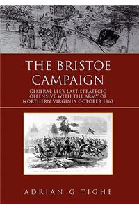 Bristoe Campaign: General Lee's Last Strategic Offensive With the Army of Northern Virginia- October 1863