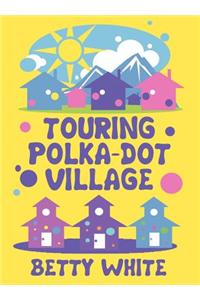 Touring Polka-Dot Village