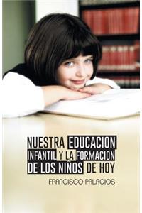 Nuestra Educacion Infantil y La Formacion de Los Ninos de Hoy