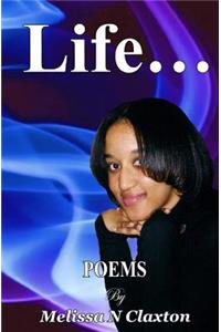 Life... POEMS by Melissa N Claxton