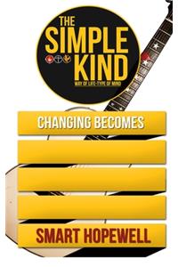 Simple Kind - Changing Becomes
