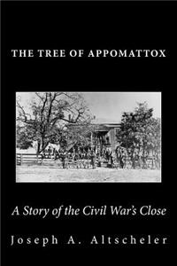 Tree of Appomattox: A Story of the Civil War's Close