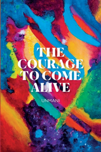 Courage to Come Alive