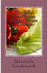 The Royal Good Friday Supper Recipe Collection