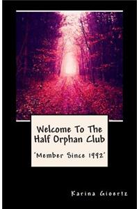Welcome To The Half Orphan Club