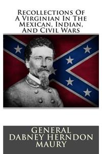 Recollections of a Virginian in the Mexican, Indian, and Civil Wars