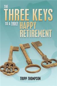 The Three Keys to a Truly Happy Retirement