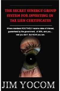 The Secret Synergy Group System for Investing in Tax Lien Certificates