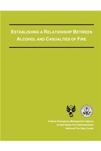 Establishing a Relationship Between Alcohol and Casualties of Fire