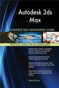 Autodesk 3ds Max Complete Self-Assessment Guide
