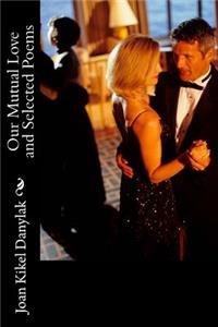 Our Mutual Love and Selected Poems