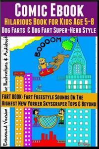 Comic eBook: Hilarious Book for Kids Age 5-8: Dog Farts & Dog Fart Super-Hero Style (Fart Book: Fart Freestyle Sounds on the Highes