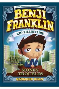 Benji Franklin: Kid Zillionaire: Money Troubles