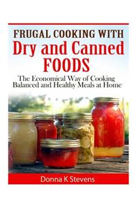 Frugal Cooking with Dry and Canned Foods
