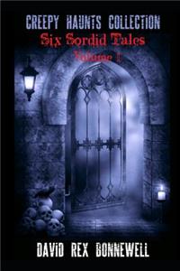 Creepy Haunts Collection: Six Sordid Tales