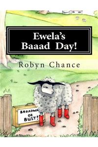 Ewela's Baaad Day!