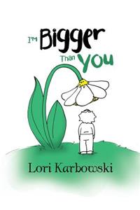 I'm Bigger Than You