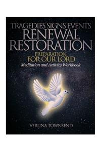 Tragedies Signs Events Renewal Restoration Preparation For Our Lord