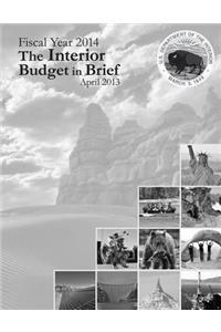 Fiscal Year 2014 The Interior Budget in Brief, April 2013