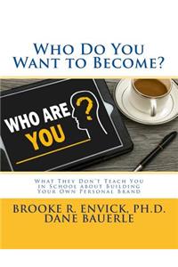 Who Do You Want to Become?