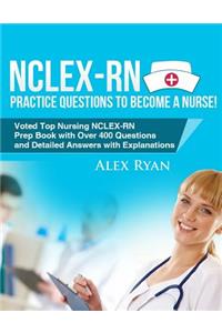 NCLEX-RN Practice Questions NCLEX-RN Practice Questions to become a Nurse!