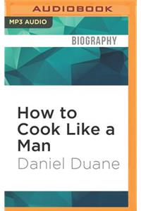 How to Cook Like a Man