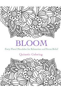 Bloom: Forty Floral Mandalas for Relaxation and Stress Relief