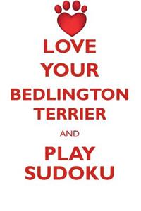 Love Your Bedlington Terrier and Play Sudoku Bedlington Terrier Sudoku Level 1 of 15