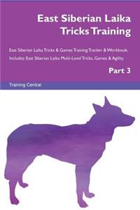 East Siberian Laika Tricks Training East Siberian Laika Tricks & Games Training Tracker & Workbook. Includes: East Siberian Laika Multi-Level Tricks, Games & Agility. Part 3