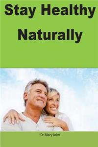 Stay Healthy Naturally