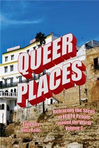 Queer Places, Vol. 3.1: Retracing the Steps of Lgbtq People Around the World