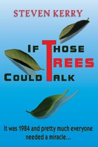 If Those Trees Could Talk