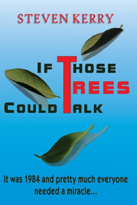 If Those Trees Could Talk