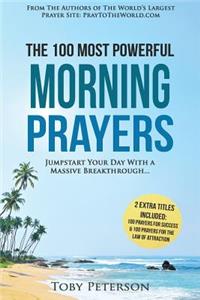 Prayer the 100 Most Powerful Morning Prayers 2 Amazing Books Included to Pray for the Law of Attraction & Massive Success: Jumpstart Your Day with a Massive Breakthrough