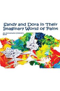Sandy and Dora in Their Imaginary World of Paint - A Law of Attraction Kids Book