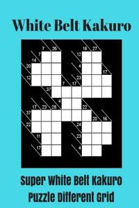 White Belt Kakuro: Super White Belt Kakuro Puzzle Different Grid