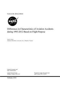 Differences in Characteristics of Aviation Accidents during 1993-2012 Based on Flight Purpose NASA/CR-2016-219010