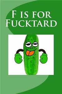 F is for Fucktard