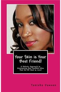 Your Skin is Your Best Friend!